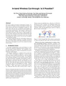 In-band Wireless Cut-through: Is It Possible? Bo Chen, Gopi Krishna Tummala, Yue Qiao and Kannan Srinivasan Department of Computer Science and Engineering The Ohio State University, Columbus, OH 43210 {chebo, tummalag, q