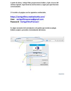 A	
  partir	
  de	
  ahora,	
  Vértigo	
  Films	
  proporcionará	
  tráilers	
  y	
  Epks	
  a	
  través	
  del	
   sistema	
  Signiant.	
  Aquí	
  tenéis	
  las	
  instrucciones	
  a	
  seguir	