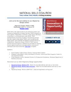 Join us for the next webinar in our Aligned by Design series! Aligned by Design: WIOA & TANF Wednesday, July 1, 3 - 4:15 p.m. ET Register today! WIOA offers new opportunities for the workforce system and