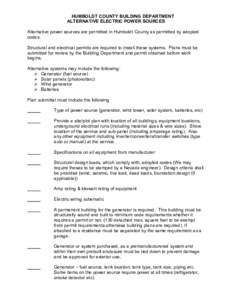 HUMBOLDT COUNTY BUILDING DEPARTMENT  ALTERNATIVE ELECTRIC POWER SOURCES  Alternative power sources are permitted in Humboldt County as permitted by adopted  codes.  Structural and electrical permi