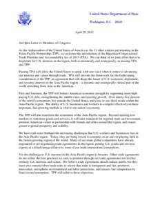 April 29, 2015  An Open Letter to Members of Congress: As the Ambassadors of the United States of America to the 11 other nations participating in the Trans-Pacific Partnership (TPP), we welcome the introduction of the B