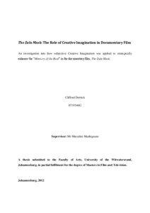 The Zulu Mask: The Role of Creative Imagination in Documentary Film An investigation into how subjective Creative Imagination was applied to strategically enhance the ―Mimicry of the Real‖ in the documentary film, The Zulu Mask.