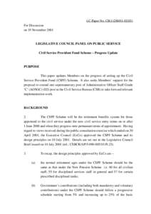 LC Paper No. CB[removed]For Discussion on 19 November 2001 LEGISLATIVE COUNCIL PANEL ON PUBLIC SERVICE Civil Service Provident Fund Scheme – Progress Update