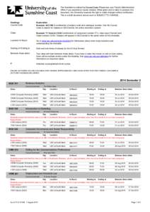 The timetable is ordered by Course Code. Please see your Faculty Administration Office if you experience course clashes. While great care is taken to produce this document, the University reserves the right to make chang