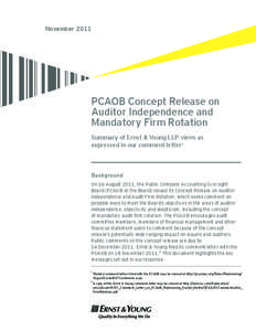 November[removed]PCAOB Concept Release on Auditor Independence and Mandatory Firm Rotation Summary of Ernst & Young LLP views as