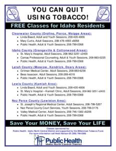 YOU CAN QUIT USING TOBACCO! Clearwater County (Orofino, Pierce, Weippe Areas): • Linda Beard, Adult and Youth Sessions, [removed] • Mary Curtis, Adult Sessions, [removed]x8058 • Public Health, Adult & Youth 