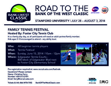 ROAD TO THE BANK OF THE WEST CLASSIC STANFORD UNIVERSITY | JULY 28 – AUGUST 3, 2014  FAMILY TENNIS FESTIVAL