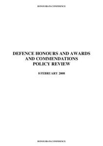 HONOURS-IN-CONFIDENCE  DEFENCE HONOURS AND AWARDS AND COMMENDATIONS POLICY REVIEW 8 FEBRUARY 2008
