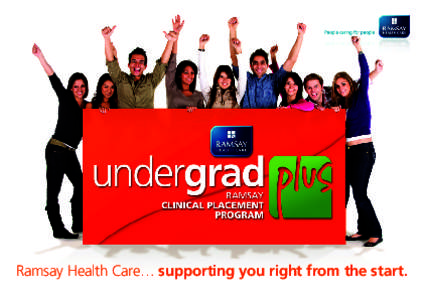 Ramsay Health Care… supporting you right from the start.  UndergradPlus – developing the future generations of Nursing & Midwifery professionals through an undergraduate supportive