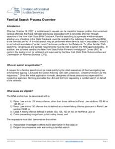 Familial Search Process Overview Introduction Effective October 18, 2017, a familial search request can be made for forensic profiles from unsolved serious offenses that have not been previously associated with a convict
