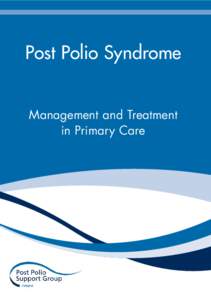 Post Polio Syndrome Management and Treatment in Primary Care POST POLIO SYNDROME MANAGEMENT AND TREATMENT
