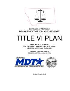 The State of Montana DEPARTMENT OF TRANSPORTATION TITLE VI PLAN CIVIL RIGHTS BUREAU 2701 PROSPECT AVENUE – PO BOX[removed]