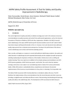 AAPM Safety Profile Assessment: A Tool for Safety and Quality Improvement in Radiotherapy Peter Dunscombe, Derek Brown, Anne Greener, Michael O’Neill, Steven Sutlief, Michael Woodward, Ellen Yorke, Eric Ford AAPM, Work