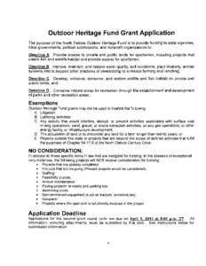 Outdoor Heritage Fund Grant Application The purpose of the North Dakota Outdoor Heritage Fund is to provide funding to state agencies, tribal governments, political subdivisions, and nonprofit organizations to: Directive