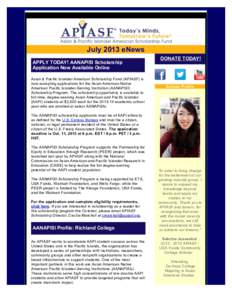 July 2013 eNews APPLY TODAY! AANAPISI Scholarship Application Now Available Online Asian & Pacific Islander American Scholarship Fund (APIASF) is now accepting applications for the Asian American Native American Pacific 