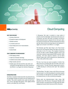 Cloud Computing WHY N EW M EXICO •	 Growing infrastructure •	 Exceptional research and development