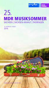 25.  MDR MUSIKSOMMER SACHSEN | SACHSEN-ANHALT | THÜRINGEN 25. JUNI BIS 28. AUGUST