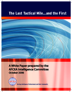 The Last Tactical Mile...and the First  A White Paper prepared by the AFCEA Intelligence Committee October 2006