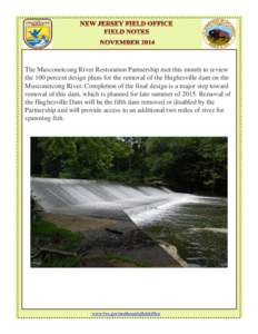 The Musconetcong River Restoration Partnership met this month to review the 100 percent design plans for the removal of the Hughesville dam on the Musconetcong River. Completion of the final design is a major step toward