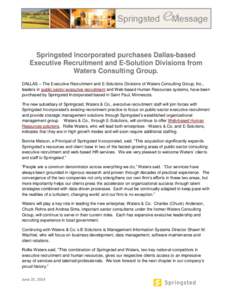 Springsted Incorporated purchases Dallas-based Executive Recruitment and E-Solution Divisions from Waters Consulting Group. DALLAS – The Executive Recruitment and E-Solutions Divisions of Waters Consulting Group, Inc.,