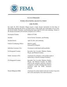 STATE OF MISSISSIPPI FEDERAL DISASTER DECLARATION FACT SHEET APRIL 30, 2014 On April 30, 2014, President Obama issued a major disaster declaration for the State of Mississippi triggering the release of Federal funds to h