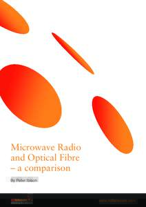 Microwave Radio and Optical Fibre – a comparison By Peter Ibison  www.mlltelecom.com