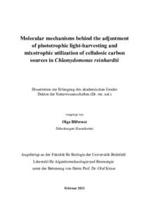 Molecular mechanisms behind the adjustment of phototrophic light-harvesting and mixotrophic utilization of cellulosic carbon sources in Chlamydomonas reinhardtii  Dissertation zur Erlangung des akademischen Grades