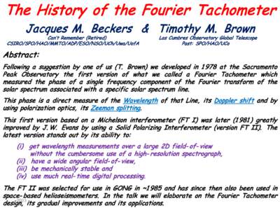 The History of the Fourier Tachometer Jacques M. Beckers & Timothy M. Brown Can’t Remember (Retired) CSIRO/SPO/HAO/MMTO/ADP/ESO/NSO/UCh/Uwa/UofA