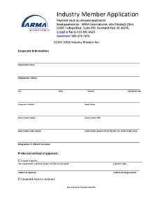 Industry Member Application  Payment must accompany application.   Send payment to:  ARMA International, attn Elizabeth Zlitni,       11880 College Blvd., Suite 450, Overland Park, KS 66215;