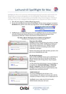 Lathund	
  till	
  SpellRight	
  för	
  Mac	
   SpellRight	
  för	
  Mac	
  är	
  ett	
  avancerat	
  rättstavningsprogram	
  för	
  personer	
  med	
  svenska	
  som	
   modersmål,	
  som	
  skr