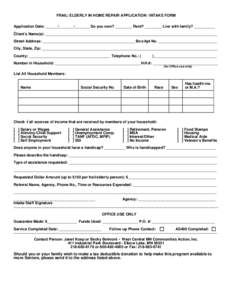FRAIL/ ELDERLY IN HOME REPAIR APPLICATION / INTAKE FORM Application Date: ______/_______/_______ Do you own? ________ Rent? ________ Live with family? __________ _ Client’s Name(s): ____________________________________