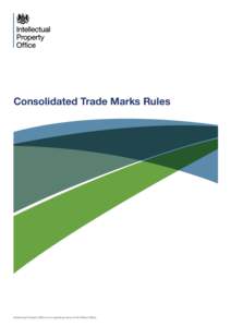 Consolidated Trade Marks Rules  Intellectual Property Office is an operating name of the Patent Office This document comprises the Trade Marks Rules 2008 together with the amendments made to these rules by the followin