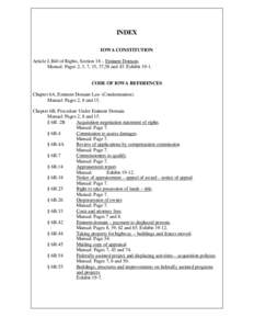 INDEX IOWA CONSTITUTION Article I, Bill of Rights, Section 18 – Eminent Domain. Manual: Pages 2, 3, 7, 15, 37,38 and 45. Exhibit[removed]CODE OF IOWA REFERENCES Chapter 6A, Eminent Domain Law (Condemnation).