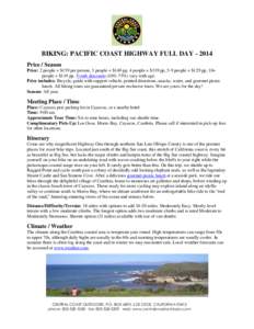 BIKING: PACIFIC COAST HIGHWAY FULL DAY[removed]Price / Season Price: 2 people = $159 per person, 3 people = $149 pp, 4 people = $139 pp, 5-9 people = $129 pp, 10+ people = $119 pp. Youth discounts (10%-75%) vary with age.