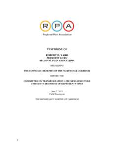 TESTIMONY OF ROBERT D. YARO PRESIDENT & CEO REGIONAL PLAN ASSOCIATION REGARDING THE ECONOMIC BENEFITS OF THE NORTHEAST CORRIDOR