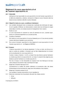 Règlement du cours aqua-technic.ch et de l’examen aqua-technic.ch Art.1 Généralité swimsports.ch est responsable du cours aqua-technic.ch et de l’examen aqua-technic.ch et délivre les attestations y relatives. s