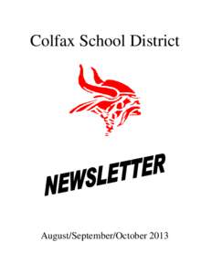 Colfax School District  August/September/October 2013 From the Desk of the District Administrator Dear Colfax School District Residents: