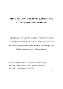 ASIAN ACCOUNTS OF AUSTRALIA: CHANGE, COMPARISON, AND ANALYSIS A Joint project between the Australian National University and the National Library of Australia under the auspices of the Australian Research Council Strateg