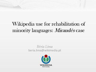 Wikipedia use for rehabilitation of minority languages: Mirandês case Béria Lima