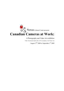 Nexus Cultural Center presents:  Canadian Cameras at Work: A Photography and Video Art exhibition Video Artwork provided by the AAVA (Academy of Art Video Art)