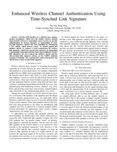 Enhanced Wireless Channel Authentication Using Time-Synched Link Signature Yao Liu, Peng Ning North Carolina State University, Raleigh, NC 27695 {yliu20, pning}@ncsu.edu Abstract— Wireless link signature is a physical 