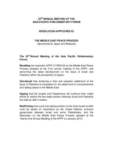 22NDANNUAL MEETING OF THE ASIA-PACIFIC PARLIAMENTARY FORUM RESOLUTION APPF22/RES 05  THE MIDDLE EAST PEACE PROCESS
