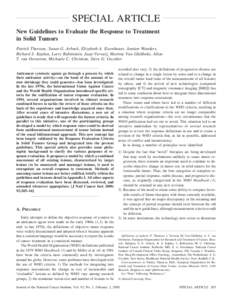 SPECIAL ARTICLE New Guidelines to Evaluate the Response to Treatment in Solid Tumors Patrick Therasse, Susan G. Arbuck, Elizabeth A. Eisenhauer, Jantien Wanders, Richard S. Kaplan, Larry Rubinstein, Jaap Verweij, Martine