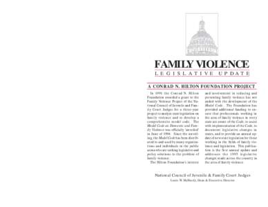 FAMILY VIOLENCE L E G I S L A T I V E U P DA T E A CONRAD N. HILTON FOUNDATION PROJECT In 1991 the Conrad N. Hilton Foundation awarded a grant to the Family Violence Project of the National Council of Juvenile and Family