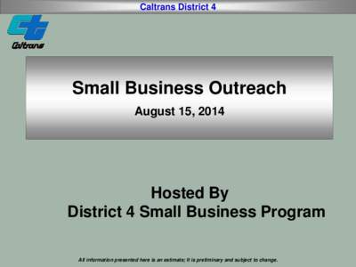 Caltrans District 4  Small Business Outreach August 15, 2014  Hosted By