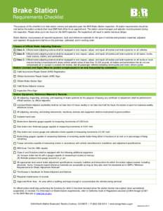 Brake Station Requirements Checklist The purpose of this checklist is to help station owners and adjusters pass the BAR Brake Station inspection. All station requirements should be met before the station contacts their l