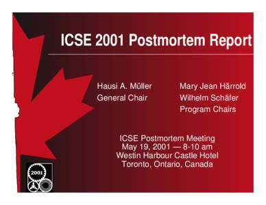 ICSE 2001 Postmortem Report Hausi A. Müller General Chair Mary Jean Härrold Wilhelm Schäfer