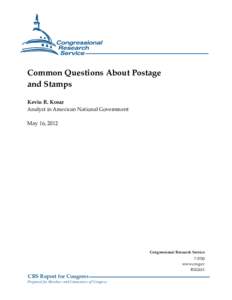 Common Questions About Postage and Stamps Kevin R. Kosar Analyst in American National Government May 16, 2012