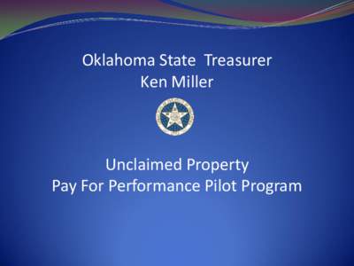 Oklahoma State Treasurer Ken Miller Unclaimed Property Pay For Performance Pilot Program