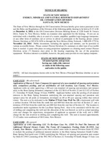 NOTICE OF HEARING STATE OF NEW MEXICO ENERGY, MINERALS AND NATURAL RESOURCES DEPARTMENT OIL CONSERVATION DIVISION SANTA FE, NEW MEXICO The State of New Mexico through its Oil Conservation Division hereby gives notice pur